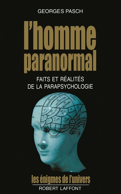 L'Homme paranormal : faits et réalités de la parapsychologie