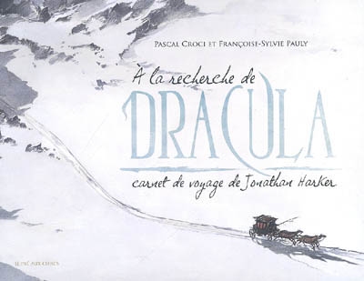 A la recherche de Dracula : carnet de voyage de Jonathan Harker