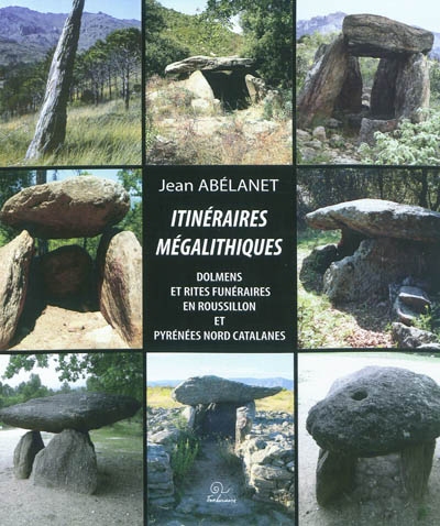 Itinéraires mégalithiques : dolmens et rites funéraires en Roussillon et Pyrénées nord-catalanes