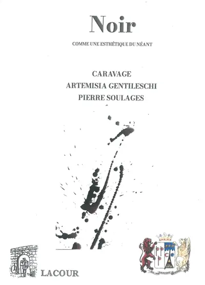 Noir : comme une esthétique du néant : Caravage, Artemisia Gentileschi, Pierre Soulages