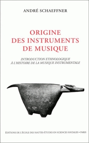 Origine des instruments de musique : introduction ethnologique à l'histoire de la musique instrumentale
