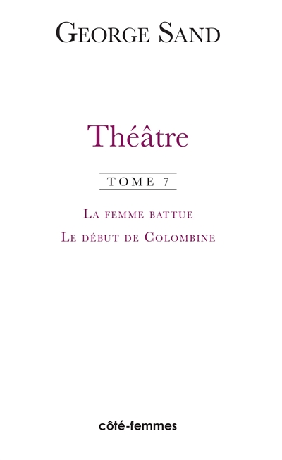 Théâtre. Vol. 7. La femme battue (1836) *** Le début de Colombine (1851)