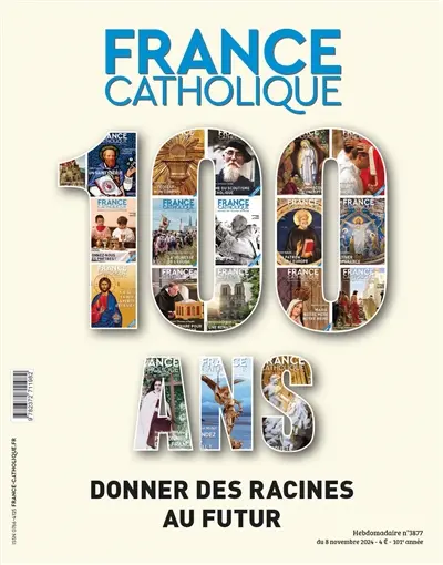 France catholique, n° 3877. 100 ans : donner des racines au futur