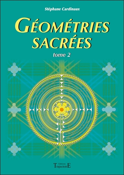 Géométries sacrées. Vol. 2