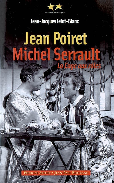 Jean Poiret, Michel Serrault : la cage aux rôles
