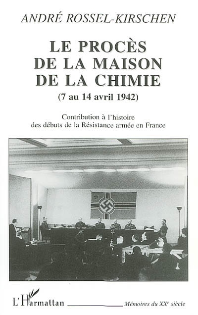 Le procès de la Maison de la chimie, 7 au 14 avril 1942 : contribution à l'histoire des débuts de la Résistance en France