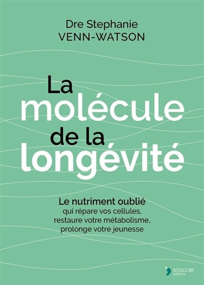 La molécule de la longévité : le nutriment oublié qui répare vos cellules, transforme votre métabolisme, prolonge votre jeunesse