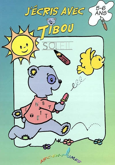 Tibou l'ours. Vol. 2003. J'écris avec Tibou, 5-6 ans