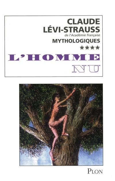 Mythologiques. Vol. 4. L'homme nu