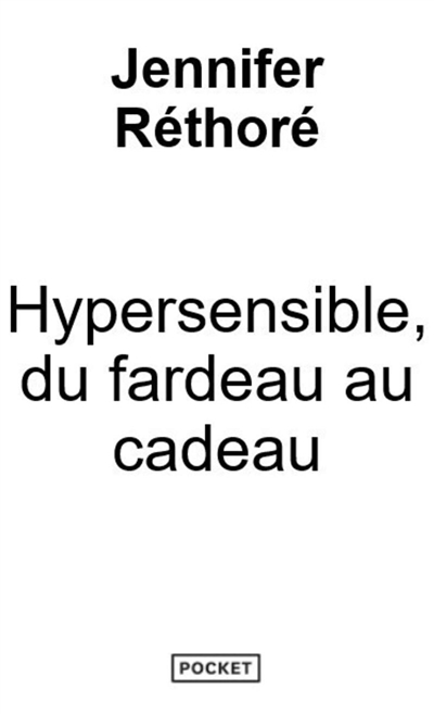Hypersensible : du fardeau au cadeau