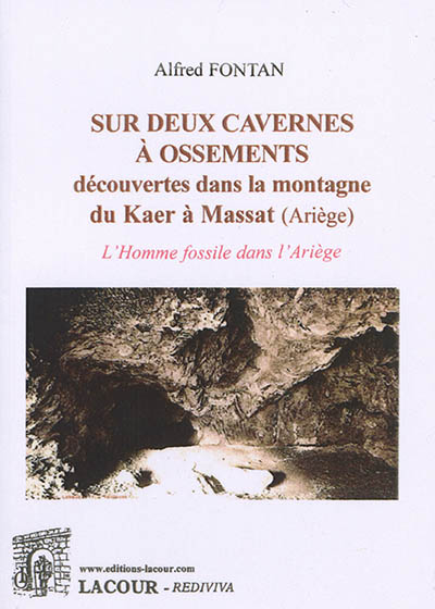 Sur deux cavernes à ossements découvertes dans la montagne du Kaer à Massat (Ariège) : l'homme fossile dans l'Ariège