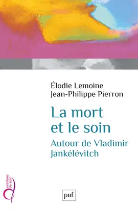 La mort et le soin : autour de Vladimir Jankélévitch