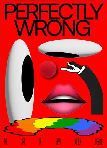 Perfectly Wrong : The Art of New Kitsch Design Perfectly Wrong : The Art of New Kitsch Design
