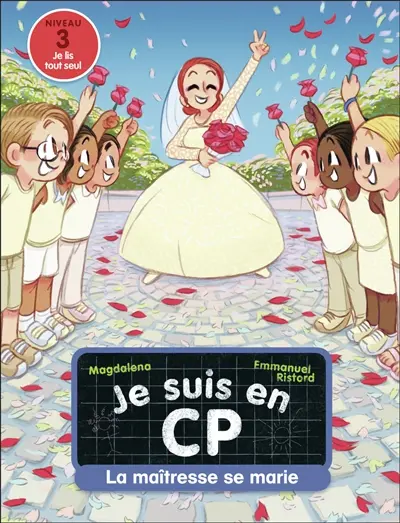 Je suis en CP. Vol. 24. La maîtresse se marie : niveau 3