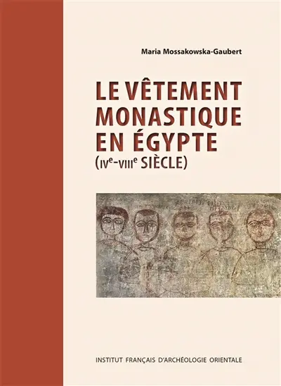Le vêtement monastique en Egypte (IVe-VIIIe siècle)