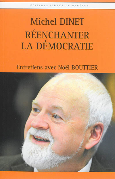 Réenchanter la démocratie : entretiens avec Noël Bouttier