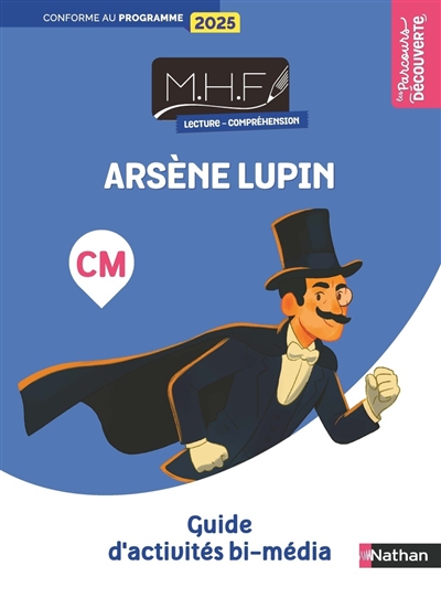 MHF lecture-compréhension CM : Arsène Lupin : guide d'activités bi-média, conforme au programme 2025
