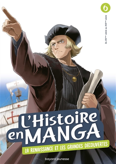 L'histoire en manga 6 La Renaissance et Les Grandes DÉcouvertes ( du Xivème au Xviiième Siècle)
