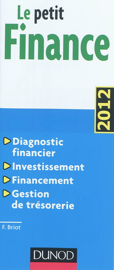 Le petit finance : diagnostic financier, investissement, financement, gestion de trésorerie