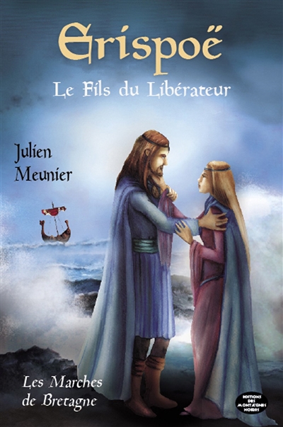 Les marches de Bretagne. Vol. 2. Erispoë : le fils du libérateur