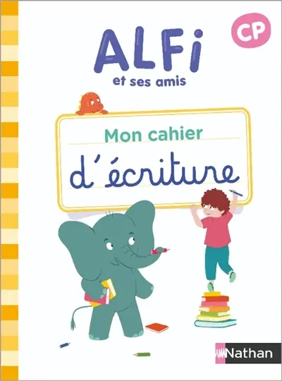 Alfi et ses amis, CP : mon cahier d'écriture