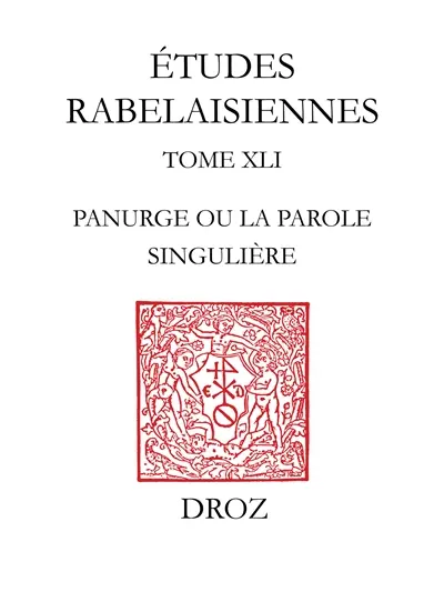 Etudes rabelaisiennes. Vol. 41. Hors de toute intimidation : Panurge ou la parole singulière