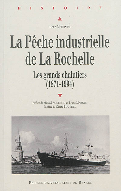 La pêche industrielle de La Rochelle : les grands chalutiers : 1871-1994