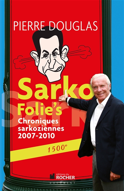 Sarko Folie's : chroniques sarkoziennes 2007-2010