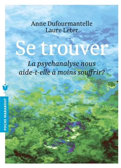 Se trouver : la psychanalyse nous aide-t-elle à moins souffrir ?