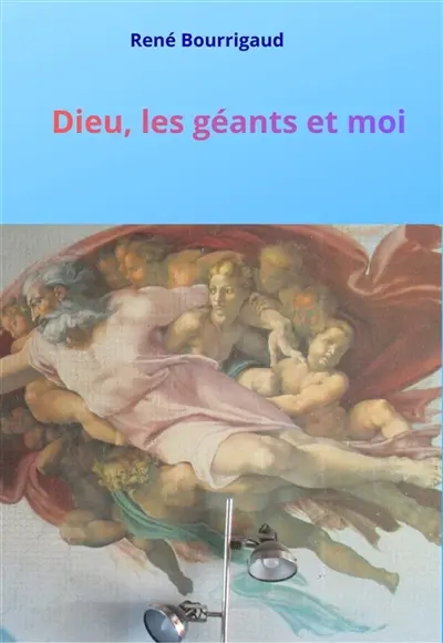 Dieu, les géants et moi : Bilan d’un parcours intellectuel