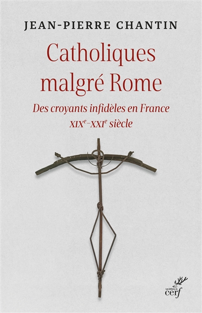 Catholiques malgré Rome : des croyants infidèles en France : XIXe-XXIe siècle