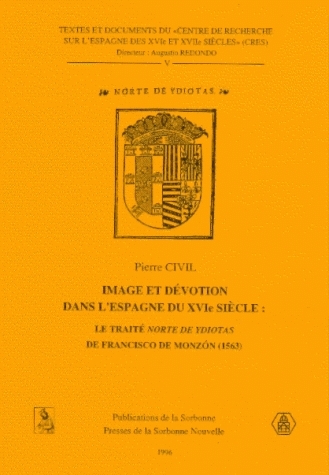 Image et dévotion dans l'Espagne du XVIe siècle : le traité Norte de ydiotas de Francisco de Monzon (1563)