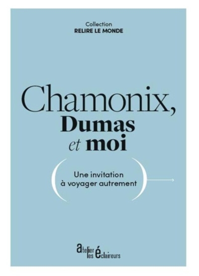 Chamonix, Dumas et moi : une invitation à voyager autrement