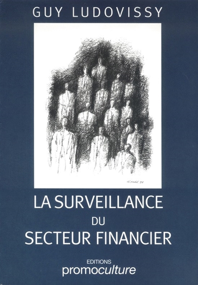 La surveillance du secteur financier au Luxembourg