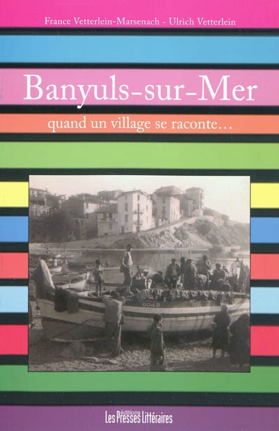 Banyuls-sur-mer, quand un village se raconte... : récit de village