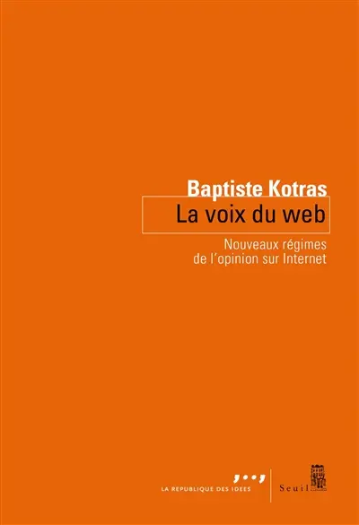 La voix du web : nouveaux régimes de l'opinion sur Internet