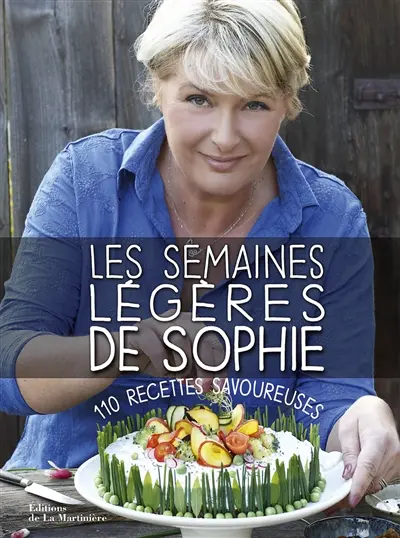 Les semaines légères de Sophie : 110 recettes savoureuses
