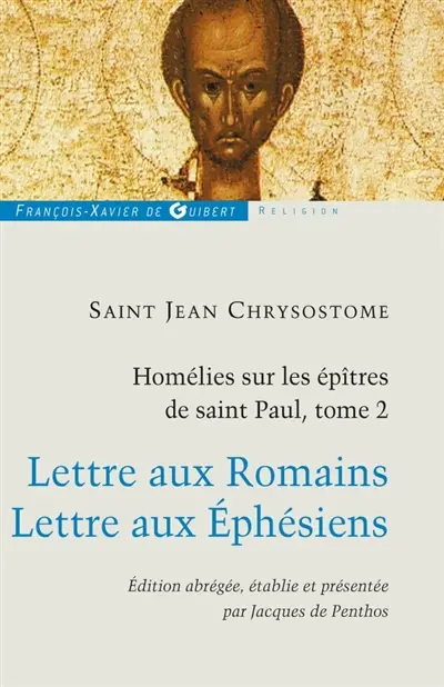 Homélies sur les épîtres de saint Paul. Vol. 2. Lettre aux Romains. Lettre aux Éphésiens