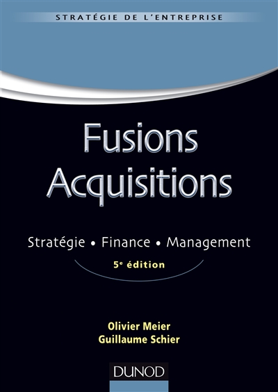 Fusions acquisitions : stratégie, finance, management