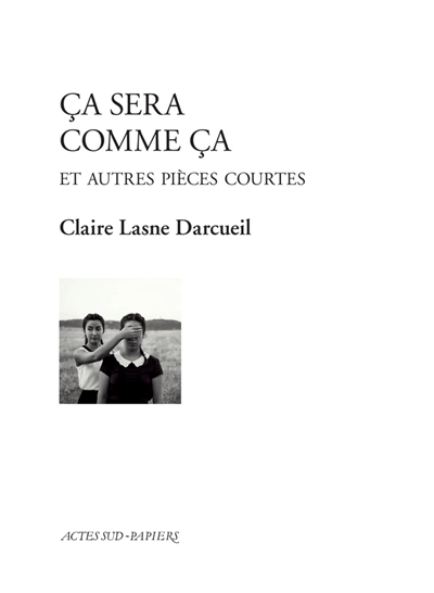 ca sera comme ça : et autres pièces courtes