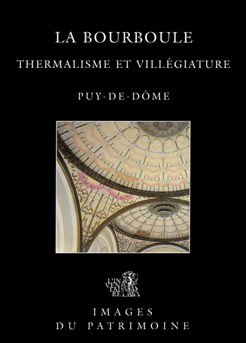 La Bourboule : thermalisme et villégiature : Puy-de-Dôme