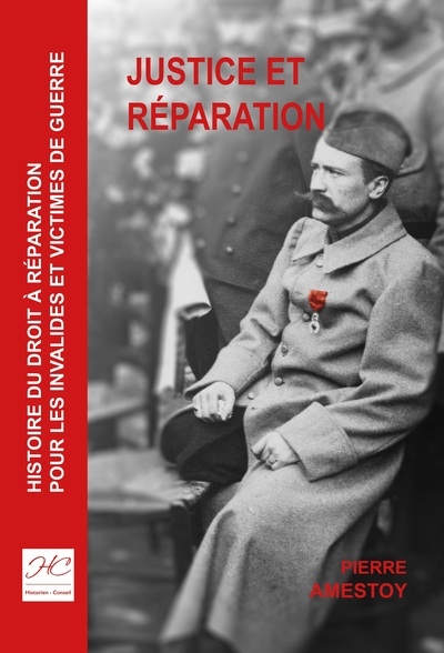 Justice et réparation : histoire du droit à réparation pour les invalides et victimes de guerre