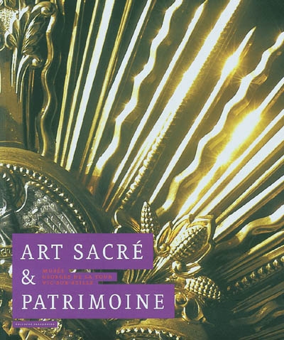 Art sacré et patrimoine : exposition, Vic-sur-Seille, Musée Georges de La Tour, juin 2004
