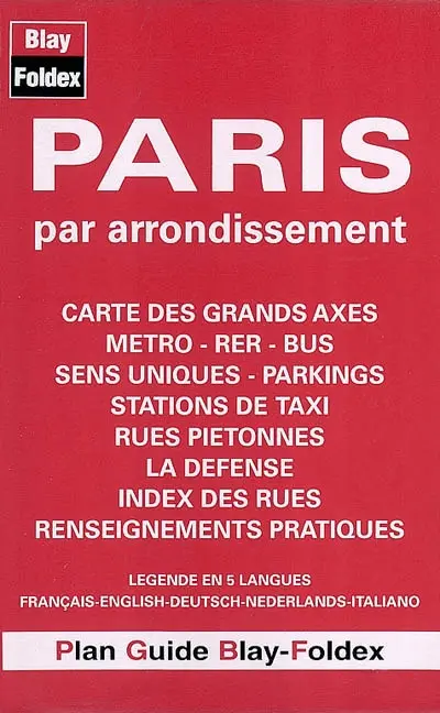 Paris par arrondissement : carte des grands axes, métro, RER, bus, sens uniques, parkings, stations de taxi, rues piétonnes, la Défense, index des rues, renseignements pratiques