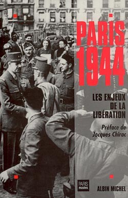 Paris 1944 : les enjeux de la libération : actes du colloque, 2-4 févr. 1994