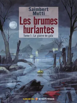 Les brumes hurlantes. Vol. 1. Le glaive de Gaïa