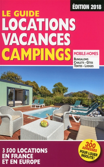Le guide locations vacances campings : mobile-homes, bungalows, chalets, gîtes, tentes, lodges : 3.500 locations en France et en Europe