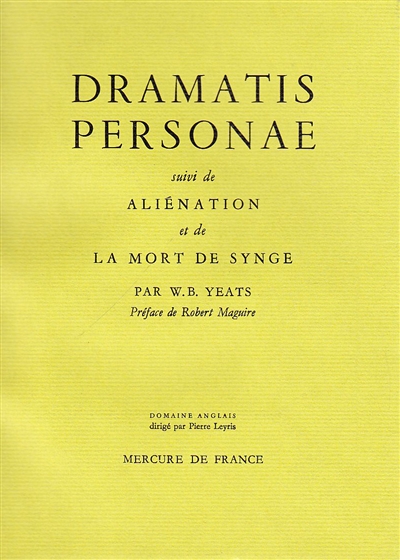 Autobiographie. Vol. 3. Dramatis personae. Aliénation. La mort de Synge