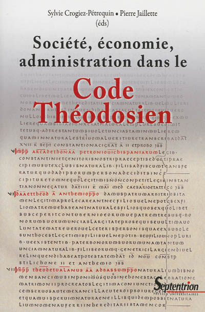 Société, économie, administration dans le Code théodosien