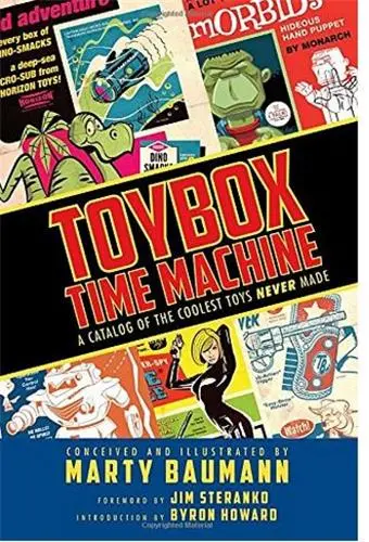 Toybox Time Machine : A Catalog of the Coolest Toys Never Made